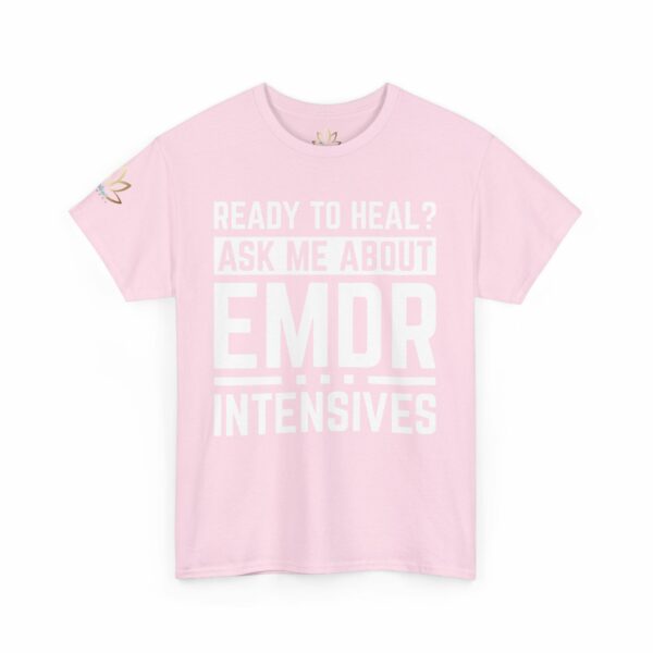 Ready to Heal? Ask Me About EMDR Intensives T-Shirt - Image 10