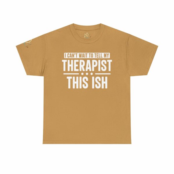 I can't wait to tell my therapist this ISH T-Shirt - Image 6