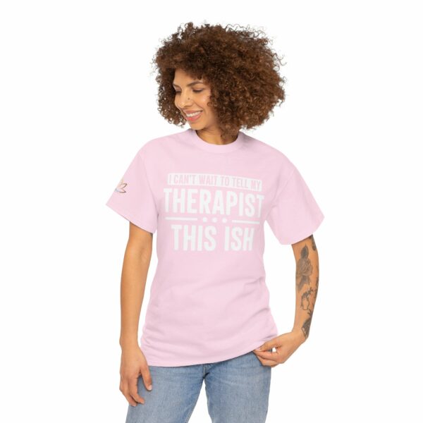 I can't wait to tell my therapist this ISH T-Shirt - Image 15