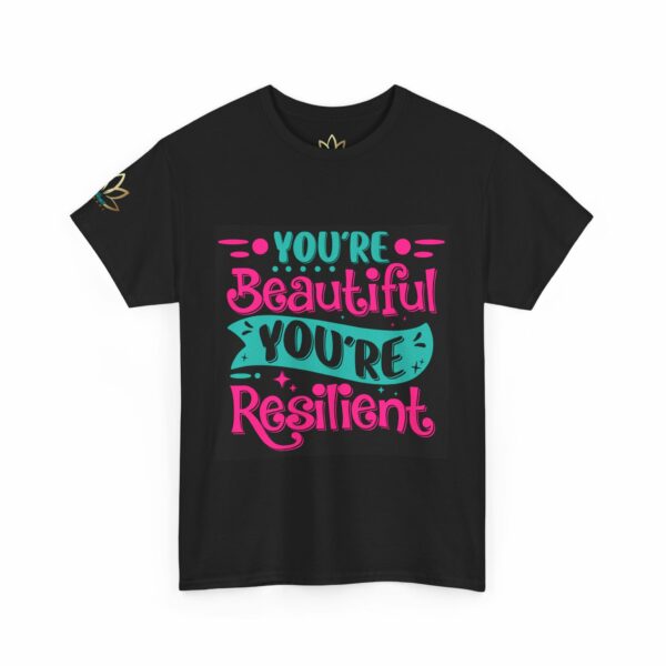 You're Beautiful You're Resilient T-Shirt - Image 3