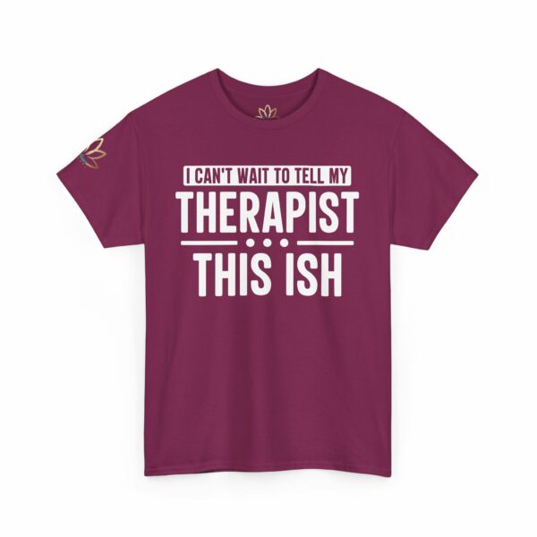 I can't wait to tell my therapist this ISH T-Shirt - Image 5