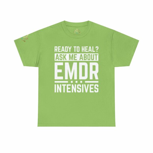 Ready to Heal? Ask Me About EMDR Intensives T-Shirt - Image 6