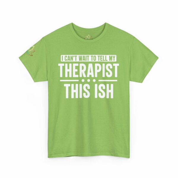 I can't wait to tell my therapist this ISH T-Shirt - Image 8