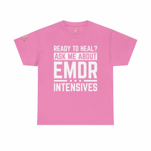 Ready to Heal? Ask Me About EMDR Intensives T-Shirt - Image 11
