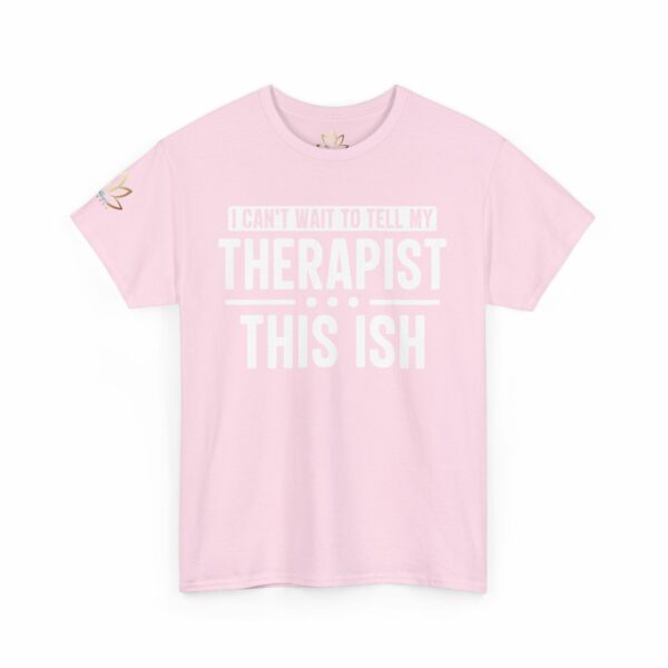 I can't wait to tell my therapist this ISH T-Shirt - Image 14
