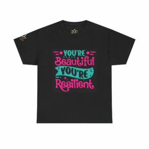 You're Beautiful You're Resilient T-Shirt
