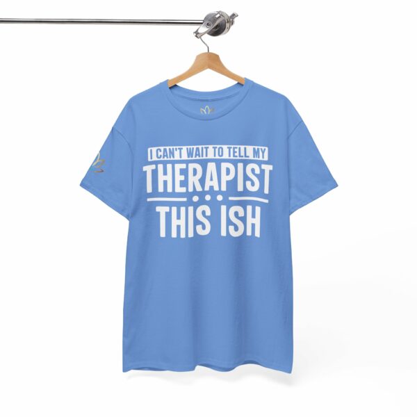 I can't wait to tell my therapist this ISH T-Shirt - Image 11