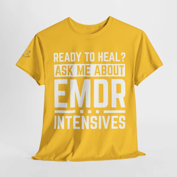 Ready to Heal? Ask Me About EMDR Intensives T-Shirt - Image 5