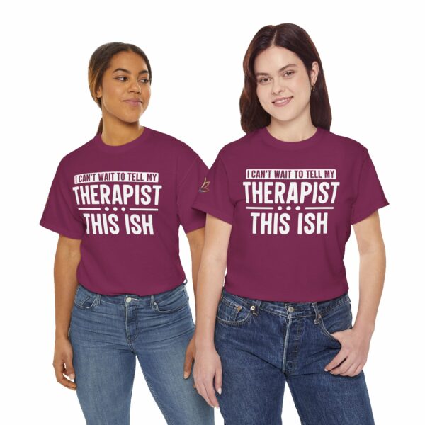 I can't wait to tell my therapist this ISH T-Shirt - Image 4