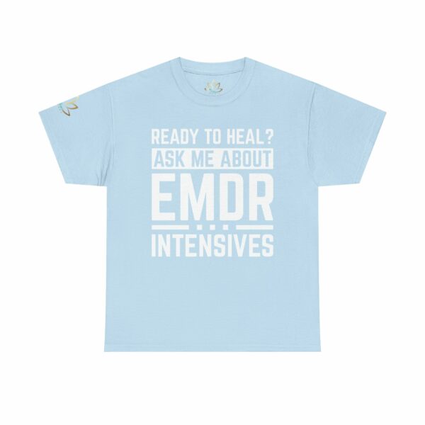 Ready to Heal? Ask Me About EMDR Intensives T-Shirt - Image 7