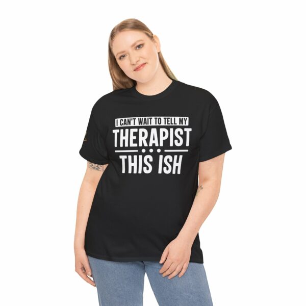 I can't wait to tell my therapist this ISH T-Shirt