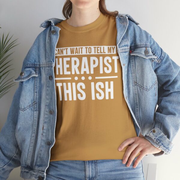 I can't wait to tell my therapist this ISH T-Shirt - Image 7