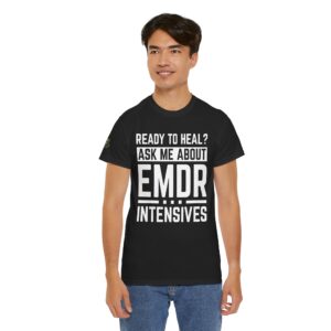 Ready to Heal? Ask Me About EMDR Intensives T-Shirt